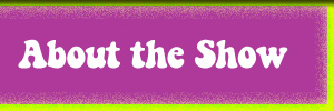 Menu: About the Show